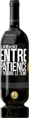 49,95 € Envoi gratuit | Vin rouge Édition Premium MBS® Réserve La différence entre patience et perdre le temps Étiquette Noire. Étiquette personnalisable Réserve 12 Mois Récolte 2014 Tempranillo