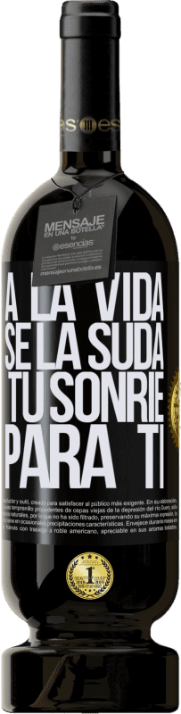 49,95 € Envío gratis | Vino Tinto Edición Premium MBS® Reserva A la vida se la suda, tú sonríe para ti Etiqueta Negra. Etiqueta personalizable Reserva 12 Meses Cosecha 2015 Tempranillo