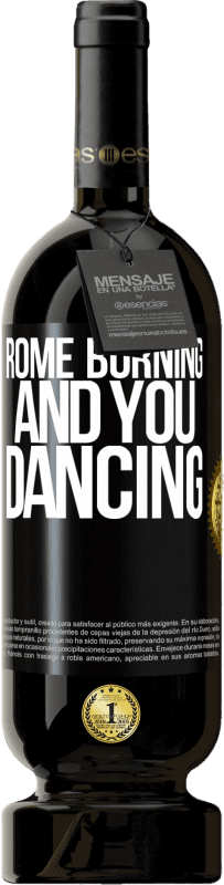 49,95 € Free Shipping | Red Wine Premium Edition MBS® Reserve Rome burning and you dancing Black Label. Customizable label Reserve 12 Months Harvest 2014 Tempranillo