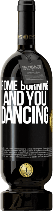 49,95 € Free Shipping | Red Wine Premium Edition MBS® Reserve Rome burning and you dancing Black Label. Customizable label Reserve 12 Months Harvest 2015 Tempranillo