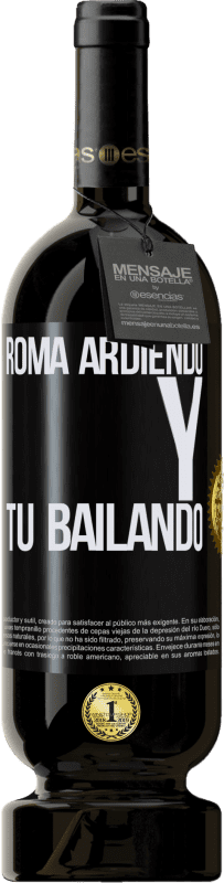 49,95 € Envío gratis | Vino Tinto Edición Premium MBS® Reserva Roma ardiendo y tú bailando Etiqueta Negra. Etiqueta personalizable Reserva 12 Meses Cosecha 2015 Tempranillo