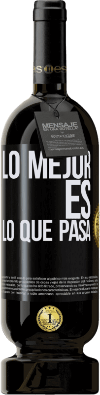 49,95 € Envío gratis | Vino Tinto Edición Premium MBS® Reserva Lo mejor es lo que pasa Etiqueta Negra. Etiqueta personalizable Reserva 12 Meses Cosecha 2015 Tempranillo