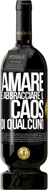 49,95 € Spedizione Gratuita | Vino rosso Edizione Premium MBS® Riserva Amare è abbracciare il caos di qualcuno Etichetta Nera. Etichetta personalizzabile Riserva 12 Mesi Raccogliere 2015 Tempranillo