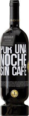 49,95 € Envío gratis | Vino Tinto Edición Premium MBS® Reserva Por una noche sin café Etiqueta Negra. Etiqueta personalizable Reserva 12 Meses Cosecha 2015 Tempranillo