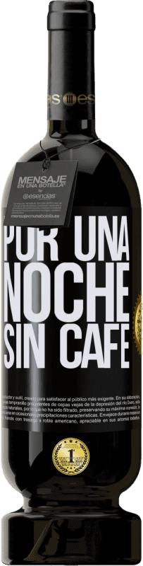 49,95 € Envío gratis | Vino Tinto Edición Premium MBS® Reserva Por una noche sin café Etiqueta Negra. Etiqueta personalizable Reserva 12 Meses Cosecha 2015 Tempranillo