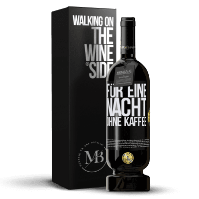 «Für eine Nacht ohne Kaffee» Premium Ausgabe MBS® Reserve