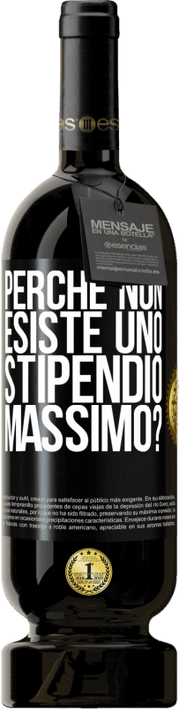 49,95 € Spedizione Gratuita | Vino rosso Edizione Premium MBS® Riserva perché non esiste uno stipendio massimo? Etichetta Nera. Etichetta personalizzabile Riserva 12 Mesi Raccogliere 2015 Tempranillo