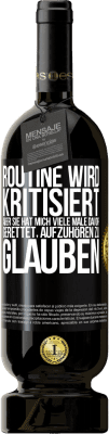 49,95 € Kostenloser Versand | Rotwein Premium Ausgabe MBS® Reserve Routine wird kritisiert, aber sie hat mich viele Male davor gerettet, aufzuhören zu glauben Schwarzes Etikett. Anpassbares Etikett Reserve 12 Monate Ernte 2014 Tempranillo