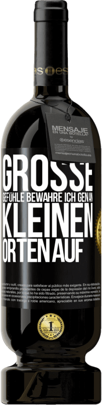 49,95 € Kostenloser Versand | Rotwein Premium Ausgabe MBS® Reserve Große Gefühle bewahre ich gen an kleinen Orten auf Schwarzes Etikett. Anpassbares Etikett Reserve 12 Monate Ernte 2015 Tempranillo