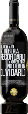 49,95 € Envío gratis | Vino Tinto Edición Premium MBS® Reserva Quien da no debería recordarlo, y quien recibe, no debería olvidarlo Etiqueta Negra. Etiqueta personalizable Reserva 12 Meses Cosecha 2015 Tempranillo