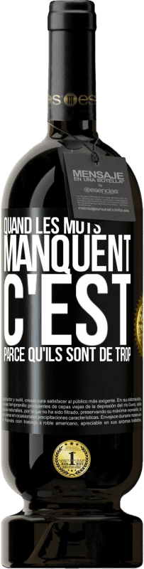 49,95 € Envoi gratuit | Vin rouge Édition Premium MBS® Réserve Quand les mots manquent c'est parce qu'ils sont de trop Étiquette Noire. Étiquette personnalisable Réserve 12 Mois Récolte 2015 Tempranillo