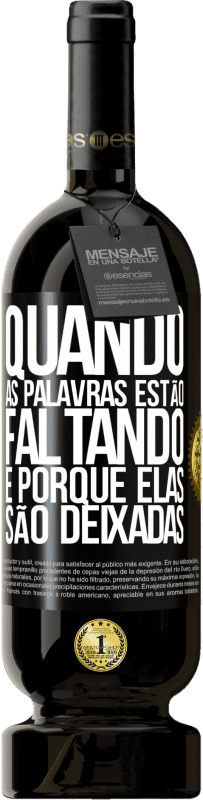 49,95 € Envio grátis | Vinho tinto Edição Premium MBS® Reserva Quando as palavras estão faltando, é porque elas são deixadas Etiqueta Preta. Etiqueta personalizável Reserva 12 Meses Colheita 2016 Tempranillo