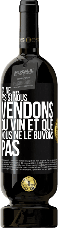 49,95 € Envoi gratuit | Vin rouge Édition Premium MBS® Réserve Ça ne va pas si nous vendons du vin et que nous ne le buvons pas Étiquette Noire. Étiquette personnalisable Réserve 12 Mois Récolte 2014 Tempranillo