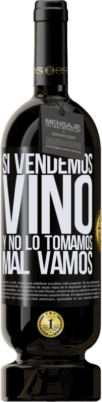 49,95 € Envío gratis | Vino Tinto Edición Premium MBS® Reserva Si vendemos vino, y no lo tomamos, mal vamos Etiqueta Negra. Etiqueta personalizable Reserva 12 Meses Cosecha 2015 Tempranillo