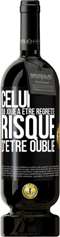 49,95 € Envoi gratuit | Vin rouge Édition Premium MBS® Réserve Celui qui joue à être regretté, risque d'être oublié Étiquette Noire. Étiquette personnalisable Réserve 12 Mois Récolte 2015 Tempranillo