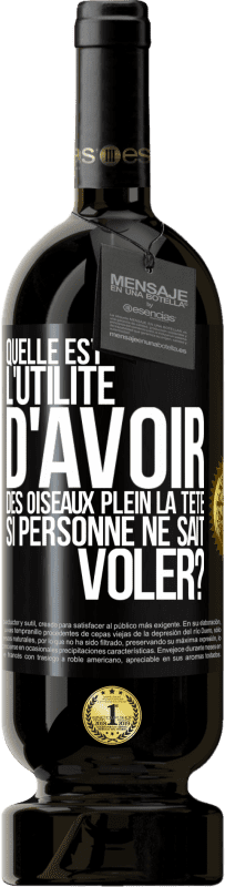 49,95 € Envoi gratuit | Vin rouge Édition Premium MBS® Réserve Quelle est l'utilité d'avoir des oiseaux plein la tête si personne ne sait voler? Étiquette Noire. Étiquette personnalisable Réserve 12 Mois Récolte 2015 Tempranillo