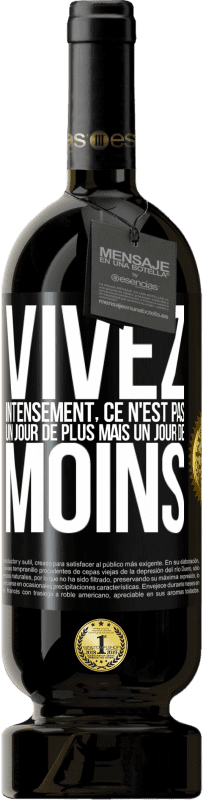 49,95 € Envoi gratuit | Vin rouge Édition Premium MBS® Réserve Vivez intensément, ce n'est pas un jour de plus mais un jour de moins Étiquette Noire. Étiquette personnalisable Réserve 12 Mois Récolte 2015 Tempranillo