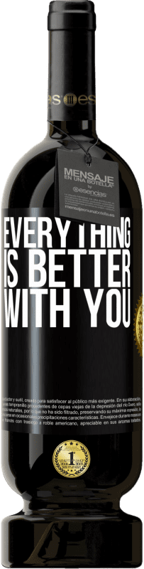 49,95 € Free Shipping | Red Wine Premium Edition MBS® Reserve Everything is better with you Black Label. Customizable label Reserve 12 Months Harvest 2015 Tempranillo