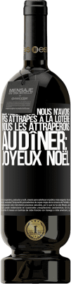 49,95 € Envoi gratuit | Vin rouge Édition Premium MBS® Réserve Les kilos que nous n'avons pas attrapés à la loterie, nous les attraperons au dîner: Joyeux Noël Étiquette Noire. Étiquette personnalisable Réserve 12 Mois Récolte 2014 Tempranillo