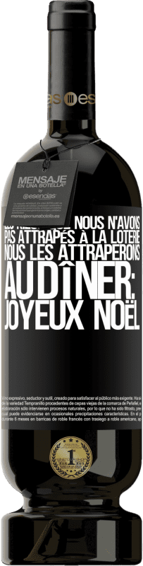 49,95 € Envoi gratuit | Vin rouge Édition Premium MBS® Réserve Les kilos que nous n'avons pas attrapés à la loterie, nous les attraperons au dîner: Joyeux Noël Étiquette Noire. Étiquette personnalisable Réserve 12 Mois Récolte 2015 Tempranillo