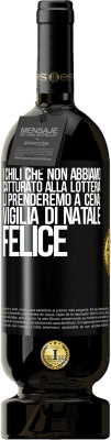 49,95 € Spedizione Gratuita | Vino rosso Edizione Premium MBS® Riserva I chili che non abbiamo catturato alla lotteria, li prenderemo a cena: vigilia di Natale felice Etichetta Nera. Etichetta personalizzabile Riserva 12 Mesi Raccogliere 2015 Tempranillo