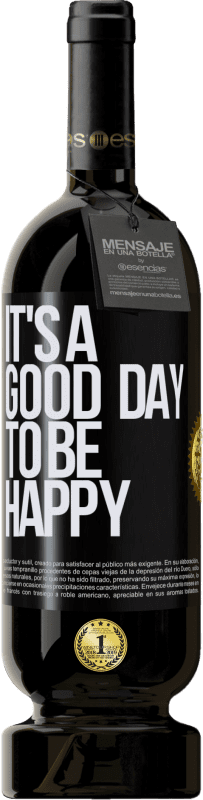49,95 € Kostenloser Versand | Rotwein Premium Ausgabe MBS® Reserve It's a good day to be happy Schwarzes Etikett. Anpassbares Etikett Reserve 12 Monate Ernte 2016 Tempranillo