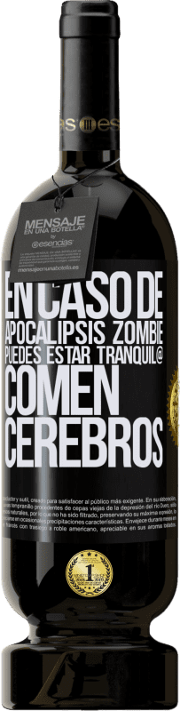 49,95 € Envío gratis | Vino Tinto Edición Premium MBS® Reserva En caso de apocalipsis zombie, puedes estar tranquil@, comen cerebros Etiqueta Negra. Etiqueta personalizable Reserva 12 Meses Cosecha 2015 Tempranillo