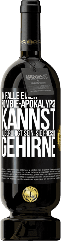 49,95 € Kostenloser Versand | Rotwein Premium Ausgabe MBS® Reserve Im Falle einer Zombie-Apokalypse kannst du beruhigt sein, sie fressen Gehirne Schwarzes Etikett. Anpassbares Etikett Reserve 12 Monate Ernte 2015 Tempranillo