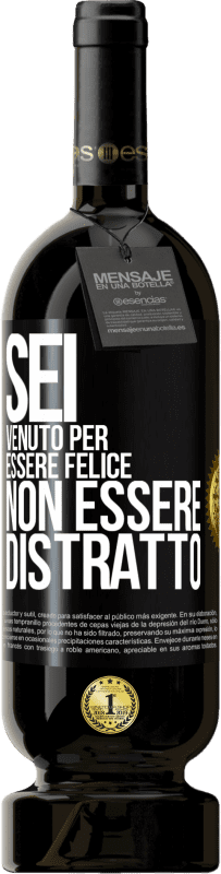 49,95 € Spedizione Gratuita | Vino rosso Edizione Premium MBS® Riserva Sei venuto per essere felice, non essere distratto Etichetta Nera. Etichetta personalizzabile Riserva 12 Mesi Raccogliere 2015 Tempranillo