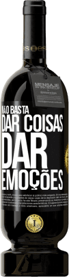 49,95 € Envio grátis | Vinho tinto Edição Premium MBS® Reserva Não basta dar coisas, dar emoções Etiqueta Preta. Etiqueta personalizável Reserva 12 Meses Colheita 2015 Tempranillo