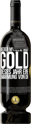 49,95 € Kostenloser Versand | Rotwein Premium Ausgabe MBS® Reserve Weder Myrrhe noch Gold. Dieses Jahr eine Umarmung von dir Schwarzes Etikett. Anpassbares Etikett Reserve 12 Monate Ernte 2016 Tempranillo