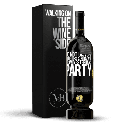 «Do not disturb. Here lies a survivor from yesterday's party» Premium Edition MBS® Reserve