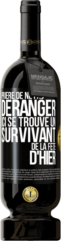 49,95 € Envoi gratuit | Vin rouge Édition Premium MBS® Réserve Prière de ne pas déranger. Ici se trouve un survivant de la fête d'hier Étiquette Noire. Étiquette personnalisable Réserve 12 Mois Récolte 2015 Tempranillo