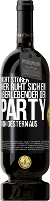 49,95 € Kostenloser Versand | Rotwein Premium Ausgabe MBS® Reserve Nicht stören. Hier ruht sich ein Überlebender der Party von gestern aus Schwarzes Etikett. Anpassbares Etikett Reserve 12 Monate Ernte 2015 Tempranillo