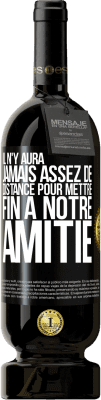 49,95 € Envoi gratuit | Vin rouge Édition Premium MBS® Réserve Il n'y aura jamais assez de distance pour mettre fin à notre amitié Étiquette Noire. Étiquette personnalisable Réserve 12 Mois Récolte 2015 Tempranillo