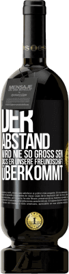 49,95 € Kostenloser Versand | Rotwein Premium Ausgabe MBS® Reserve Der Abstand wird nie so groß sein, dass er unsere Freundschaft überkommt Schwarzes Etikett. Anpassbares Etikett Reserve 12 Monate Ernte 2015 Tempranillo