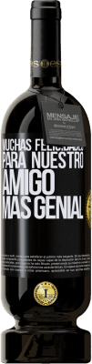 49,95 € Envío gratis | Vino Tinto Edición Premium MBS® Reserva Muchas felicidades para nuestro amigo mas genial Etiqueta Negra. Etiqueta personalizable Reserva 12 Meses Cosecha 2014 Tempranillo