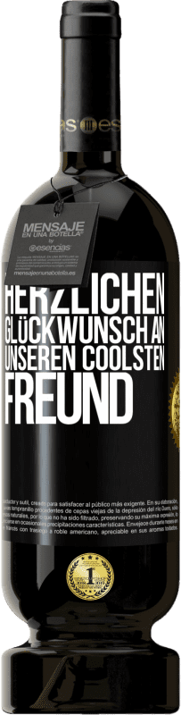 49,95 € Kostenloser Versand | Rotwein Premium Ausgabe MBS® Reserve Herzlichen Glückwunsch an unseren coolsten Freund Schwarzes Etikett. Anpassbares Etikett Reserve 12 Monate Ernte 2015 Tempranillo