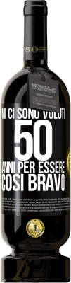 49,95 € Spedizione Gratuita | Vino rosso Edizione Premium MBS® Riserva Mi ci sono voluti 50 anni per essere così bravo Etichetta Nera. Etichetta personalizzabile Riserva 12 Mesi Raccogliere 2015 Tempranillo