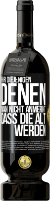 49,95 € Kostenloser Versand | Rotwein Premium Ausgabe MBS® Reserve Für diejenigen, denen man nicht anmerkt, dass die alt werden Schwarzes Etikett. Anpassbares Etikett Reserve 12 Monate Ernte 2015 Tempranillo