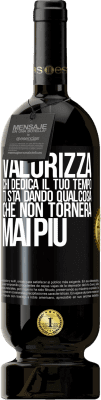 49,95 € Spedizione Gratuita | Vino rosso Edizione Premium MBS® Riserva Valorizza chi dedica il tuo tempo. Ti sta dando qualcosa che non tornerà mai più Etichetta Nera. Etichetta personalizzabile Riserva 12 Mesi Raccogliere 2014 Tempranillo