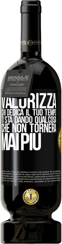 49,95 € Spedizione Gratuita | Vino rosso Edizione Premium MBS® Riserva Valorizza chi dedica il tuo tempo. Ti sta dando qualcosa che non tornerà mai più Etichetta Nera. Etichetta personalizzabile Riserva 12 Mesi Raccogliere 2015 Tempranillo