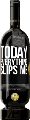 49,95 € 送料無料 | 赤ワイン プレミアム版 MBS® 予約する 今日、すべてが私を滑らせます ブラックラベル. カスタマイズ可能なラベル 予約する 12 月 収穫 2016 Tempranillo