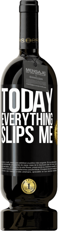 49,95 € 送料無料 | 赤ワイン プレミアム版 MBS® 予約する 今日、すべてが私を滑らせます ブラックラベル. カスタマイズ可能なラベル 予約する 12 月 収穫 2016 Tempranillo