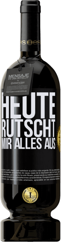 49,95 € Kostenloser Versand | Rotwein Premium Ausgabe MBS® Reserve Heute rutscht mir alles aus Schwarzes Etikett. Anpassbares Etikett Reserve 12 Monate Ernte 2015 Tempranillo