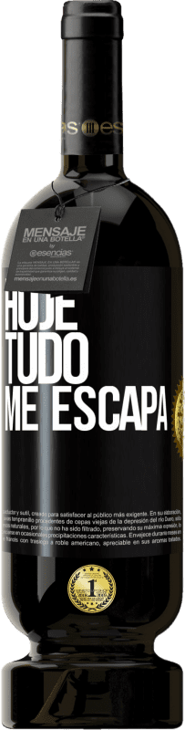 49,95 € Envio grátis | Vinho tinto Edição Premium MBS® Reserva Hoje tudo me escapa Etiqueta Preta. Etiqueta personalizável Reserva 12 Meses Colheita 2015 Tempranillo