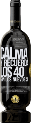 49,95 € Envío gratis | Vino Tinto Edición Premium MBS® Reserva Calma y recuerda, los 40 son los nuevos 20 Etiqueta Negra. Etiqueta personalizable Reserva 12 Meses Cosecha 2016 Tempranillo