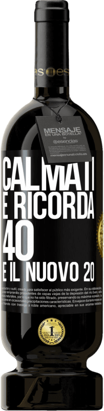 49,95 € Spedizione Gratuita | Vino rosso Edizione Premium MBS® Riserva Calmati e ricorda, 40 è il nuovo 20 Etichetta Nera. Etichetta personalizzabile Riserva 12 Mesi Raccogliere 2016 Tempranillo