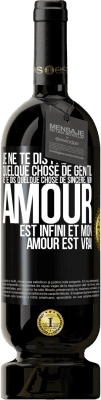 49,95 € Envoi gratuit | Vin rouge Édition Premium MBS® Réserve Je ne te dis pas quelque chose de gentil, je te dis quelque chose de sincère, mon amour est infini et mon amour est vrai Étiquette Noire. Étiquette personnalisable Réserve 12 Mois Récolte 2016 Tempranillo