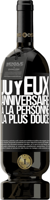 49,95 € Envoi gratuit | Vin rouge Édition Premium MBS® Réserve Joyeux anniversaire à la personne la plus douce Étiquette Noire. Étiquette personnalisable Réserve 12 Mois Récolte 2015 Tempranillo